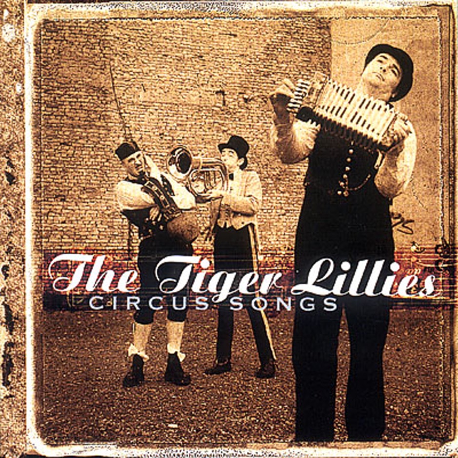 The Tiger Lillies - Circus Songs
